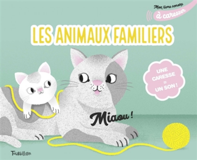 MON LIVRE SONORE DES ANIMAUX FAMILIERS A CARESSER - COCKLICO - TOURBILLON