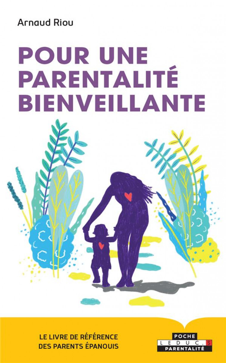 POUR UNE PARENTALITE BIENVEILLANTE - RIOU ARNAUD - QUOTIDIEN MALIN