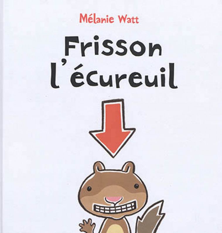 FRISSON L-ECUREUIL - WATT MELANIE - BAYARD JEUNESSE