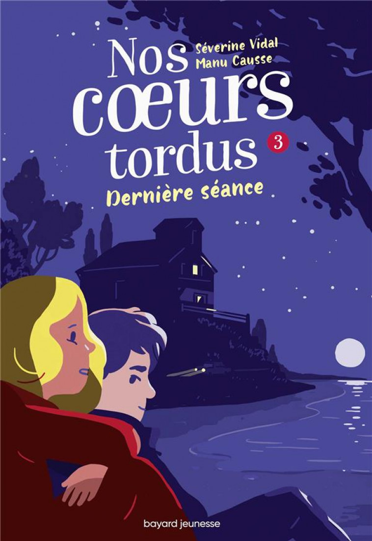 NOS COEURS TORDUS, TOME 03 - DERNIERE SEANCE - MANU CAUSSE/VIDAL - BAYARD JEUNESSE