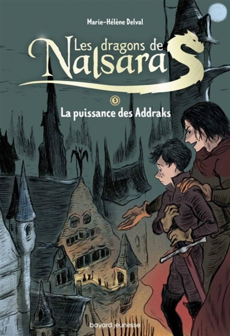 LES DRAGONS DE NALSARA COMPILATION, TOME 05 - LA PUISSANCE DES ADDRAKS - DELVAL MARIE-HELENE - BAYARD JEUNESSE