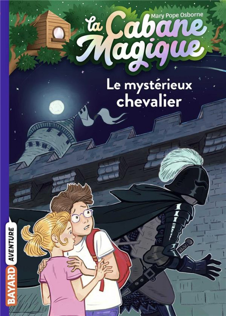 LA CABANE MAGIQUE, TOME 02 - LE MYSTERIEUX CHEVALIER - POPE OSBORNE/MASSON - BAYARD JEUNESSE