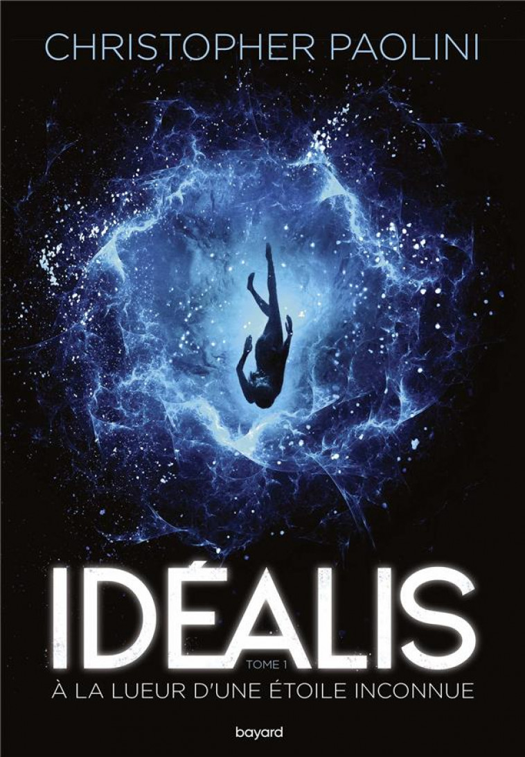 IDEALIS, TOME 01 - IDEALIS A LA LUEUR D-UNE ETOILE INCONNUE - PAOLINI CHRISTOPHER - BAYARD JEUNESSE