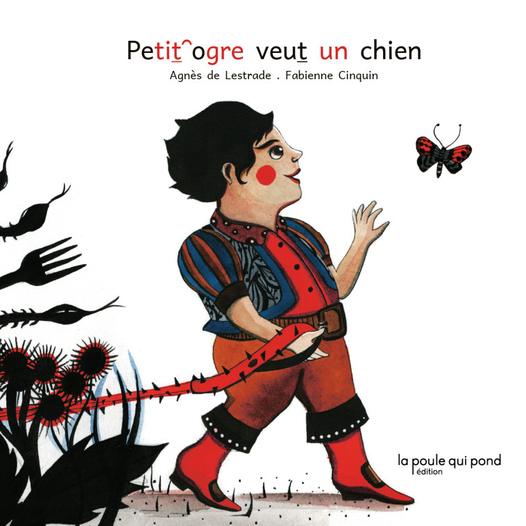 Petit ogre veut un chien - Agnès de Lestrade - POULE QUI POND