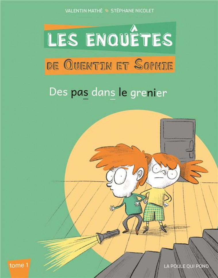 LES ENQUETES DE QUENTIN ET SOPHIE - T1 : DES PAS DANS LE GRENIER - VALENTIN MATHE - POULE QUI POND