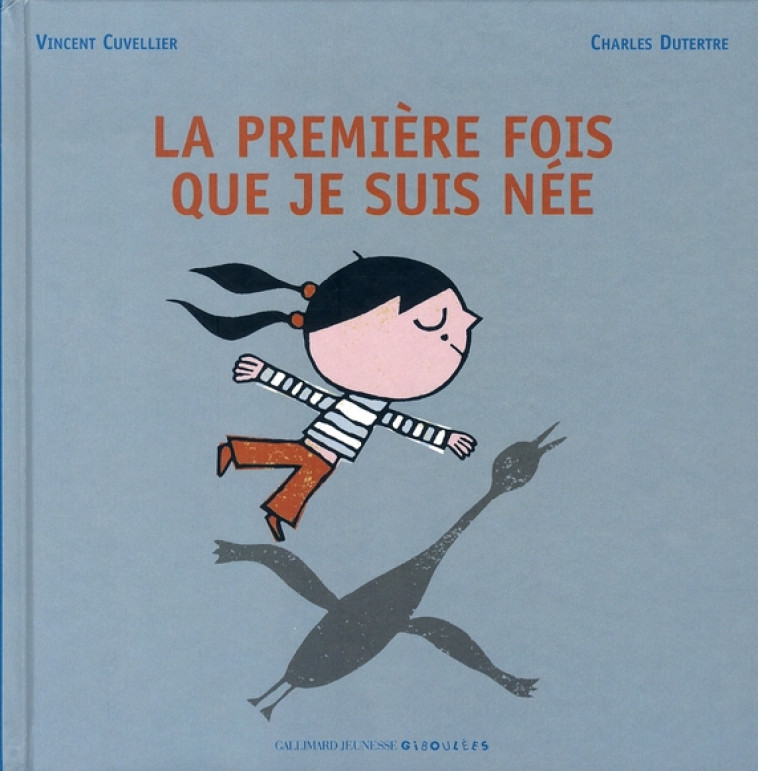 LA PREMIERE FOIS QUE JE SUIS NEE - CUVELLIER/DUTERTRE - GALLIMARD