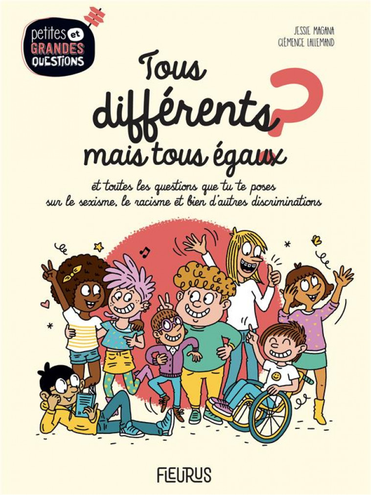 TOUS DIFFERENTS MAIS TOUS EGAUX ?. ET TOUTES LES QUESTIONS QUE TU TE POSES SUR LES DISCRIMINATIONS - MAGANA/LALLEMAND - NC