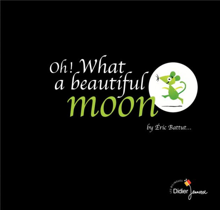 OH ! WHAT A BEAUTIFUL MOON - BILINGUE ANGLAIS - BATTUT ERIC - DIDIER