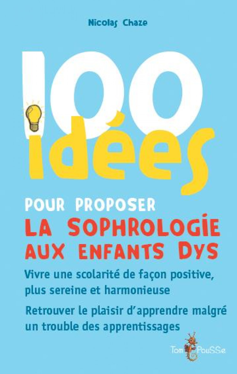 100 IDEES POUR PROPOSER LA SOPHROLOGIE AUX ENFANTS DYS - CHAZE NICOLAS - Tom pousse