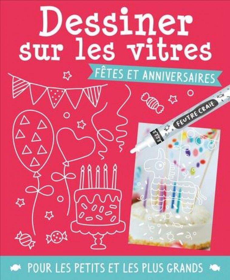 DESSINER SUR LES VITRES - FETES ET ANNIVERSAIRES - IDEES BOOK CREATIONS - NC