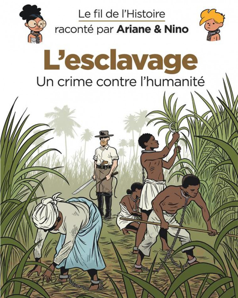 LE FIL DE L-HISTOIRE RACONTE PAR ARIANE & NINO - L-ESCLAVAGE - ERRE FABRICE - DUPUIS JEUNESSE