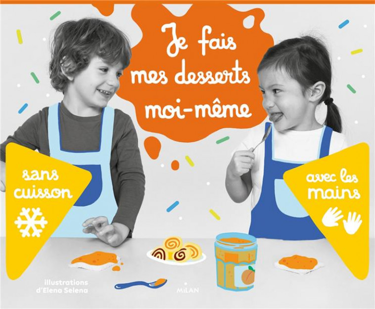 JE FAIS MES DESSERTS MOI-MEME SANS CUISSON - PETIT/SELENIENE - MILAN