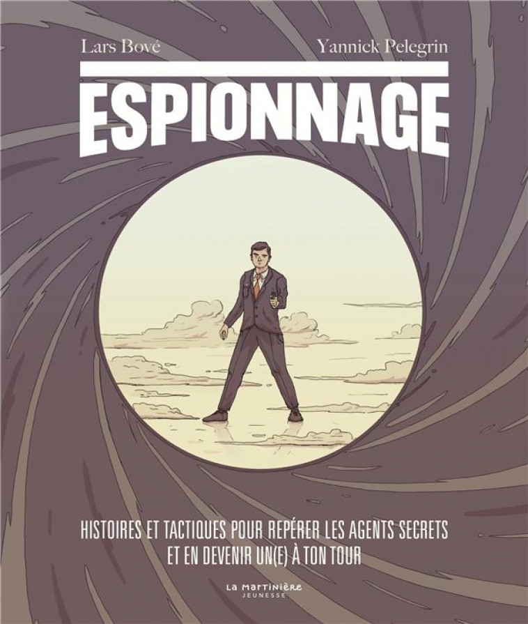 ESPIONNAGE. HISTOIRES ET TACTIQUES POUR REPERER LES AGENTS SECRETS ET EN DEVENIR UN(E) A TON TOUR - BOVE/PELEGRIN - MARTINIERE BL