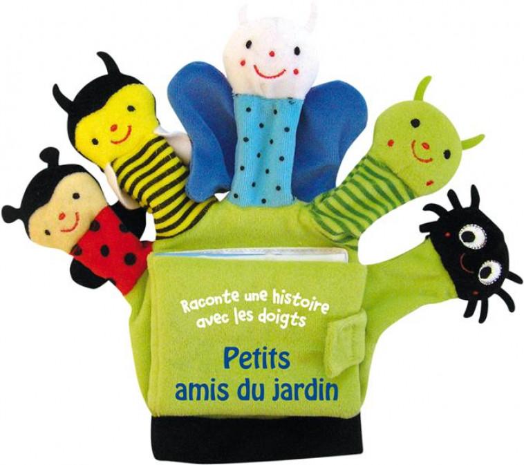 RACONTE UNE HISTOIRE AVEC LES DOIGTS - PETITS AMIS DU JARDIN - LIVRE GANT - FERRI FRANCESCA - Quatre Fleuves