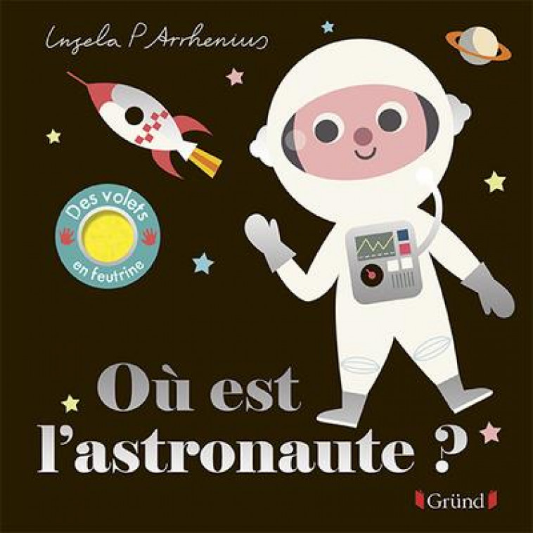 OU EST L-ASTRONAUTE ? - ARRHENIUS INGELA - GRUND