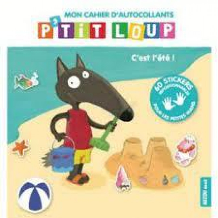 P-TIT LOUP - MON CAHIER D-AUTOCOLLANTS - C-EST L-ETE ! - LALLEMAND/THUILLIER - PHILIPPE AUZOU