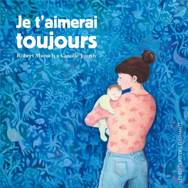 JE T-AIMERAI TOUJOURS - MUNSCH/JOURDY - DES ELEPHANTS