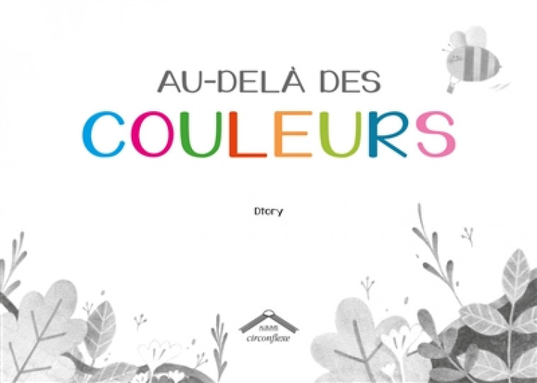 AU-DELA DES COULEURS - DTORY - CIRCONFLEXE