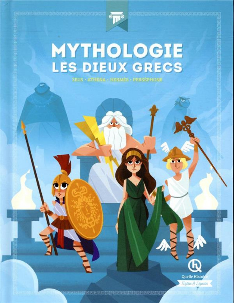 MYTHOLOGIE LES DIEUX GRECS - ATHENA - HERMES - PERSEPHONE - ZEUS - PATRICIA CRETE - QUELLE HISTOIRE