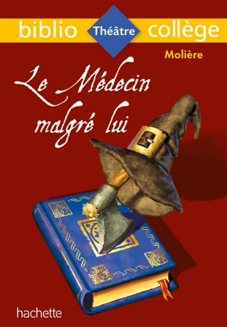 BIBLIOCOLLEGE - LE MEDECIN MALGRE LUI, MOLIERE - MOLIERE/LISLE - HACHETTE