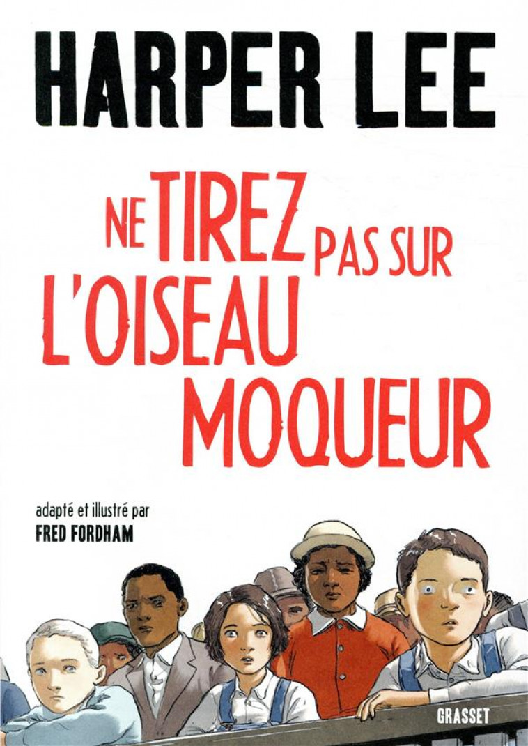 NE TIREZ PAS SUR L-OISEAU MOQUEUR - ROMAN GRAPHIQUE - ILLUSTRE ET ADAPTE PAR FRED FORDHAM - LEE HARPER - GRASSET