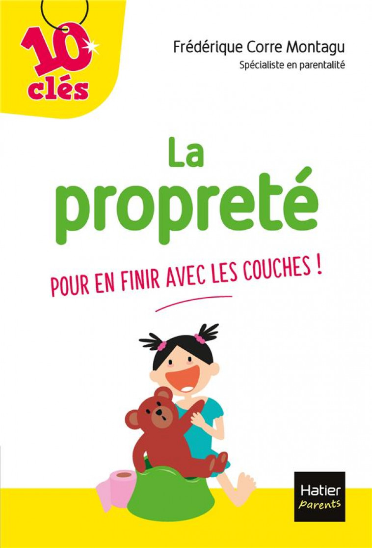 LA PROPRETE - POUR EN FINIR AVEC LES COUCHES ! - CORRE MONTAGU F. - HATIER SCOLAIRE