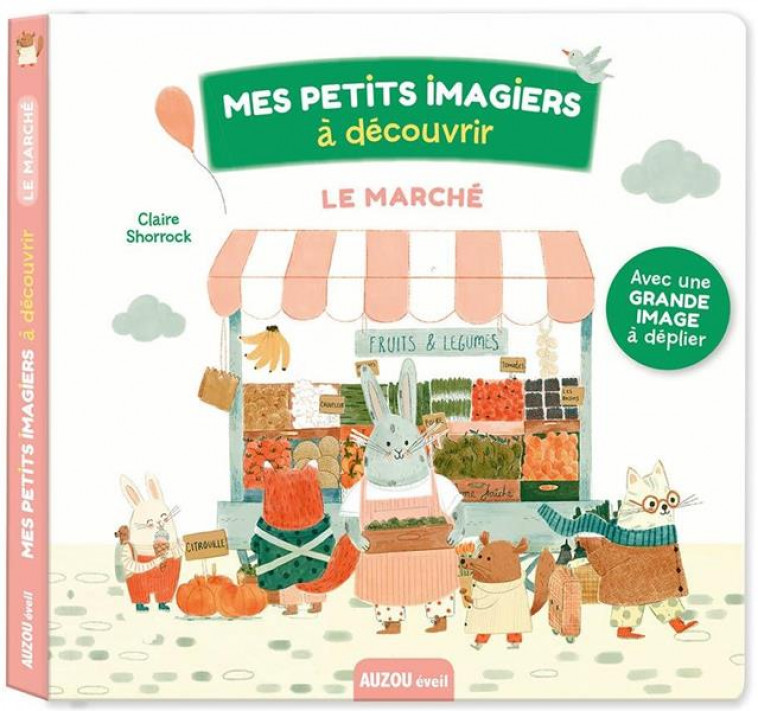 LE MARCHE - MES PETITS IMAGIERS A DECOUVRIR - CLAIRE SHORROCK - PHILIPPE AUZOU