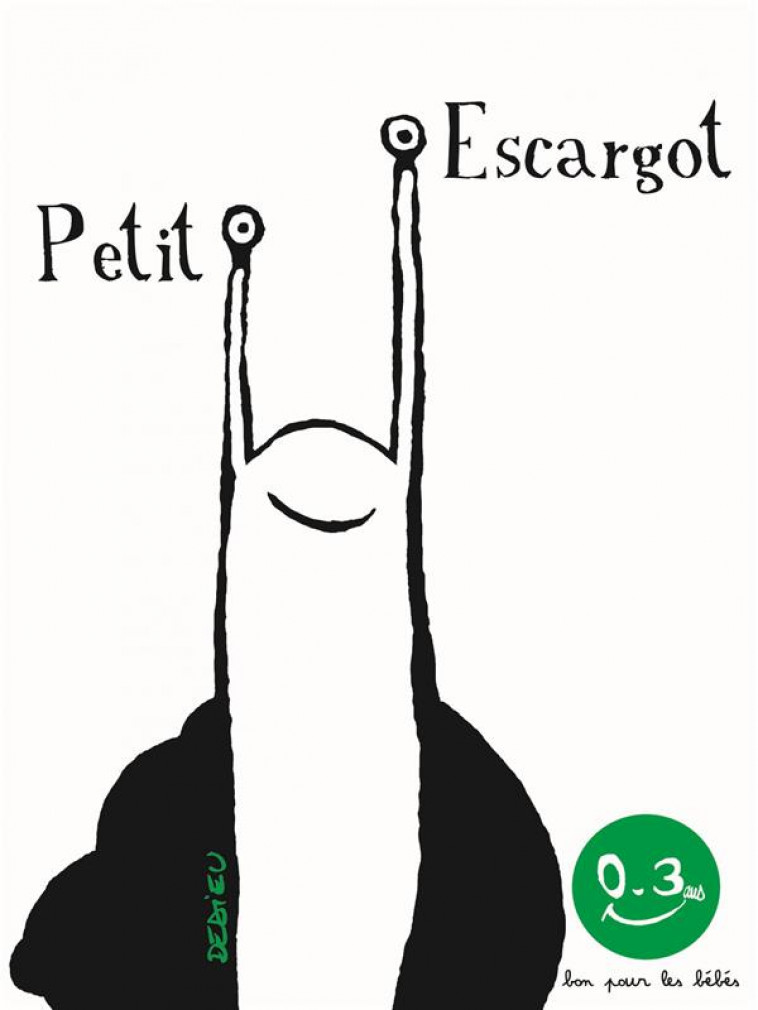 PETIT ESCARGOT. BON POUR LES BEBES - DEDIEU THIERRY - SEUIL JEUNESSE