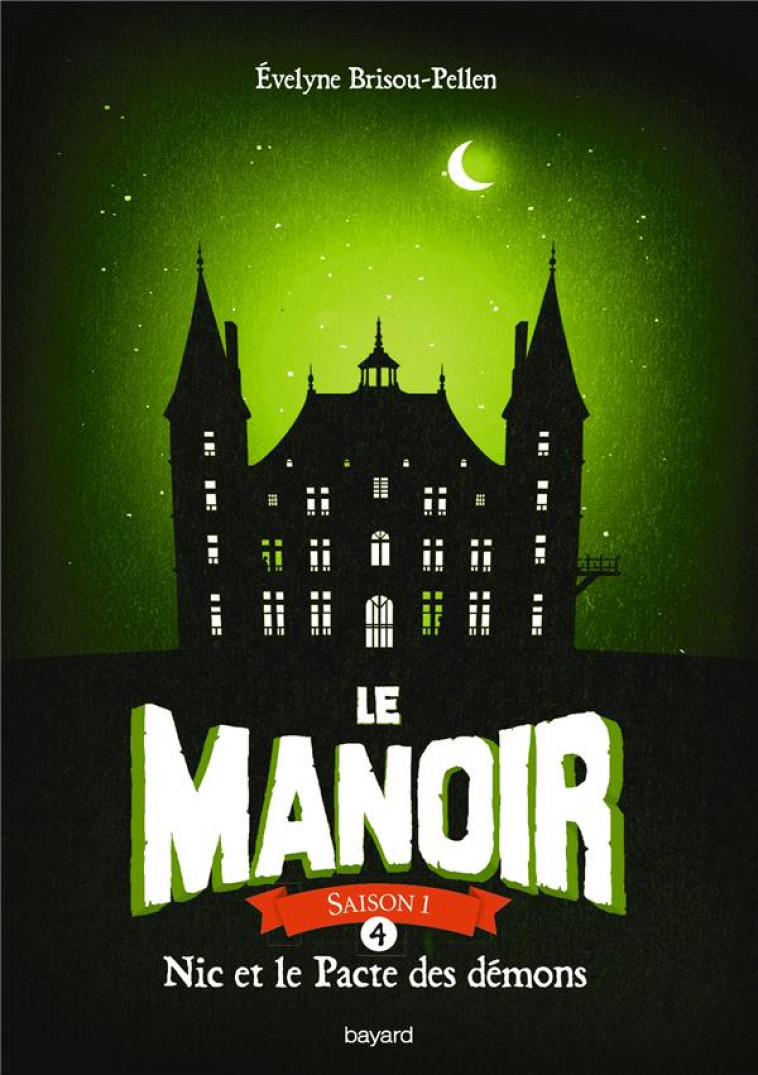 LE MANOIR SAISON 1, TOME 04 - NIC ET LE PACTE DES DEMONS - BRISOU-PELLEN E. - BAYARD JEUNESSE