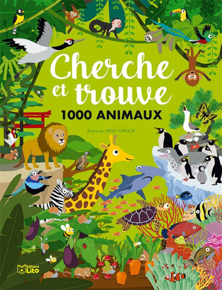 CHERCHE ET TROUVE - 1000 ANIMAUX - TORNIOR REMY - LITO