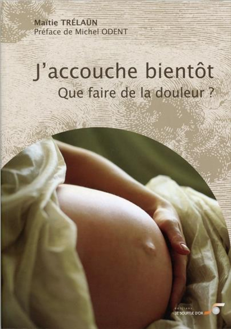 J-ACCOUCHE BIENTOT - ET J-AI PEUR DE LA DOULEUR - TRELAUN MAITIE - Souffle d'or