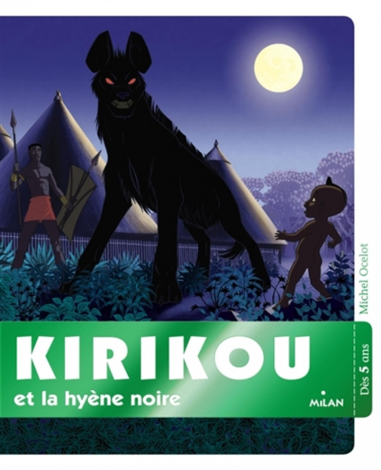 KIRIKOU ET LA HYENE NOIRE - OCELOT MICHEL - Milan jeunesse