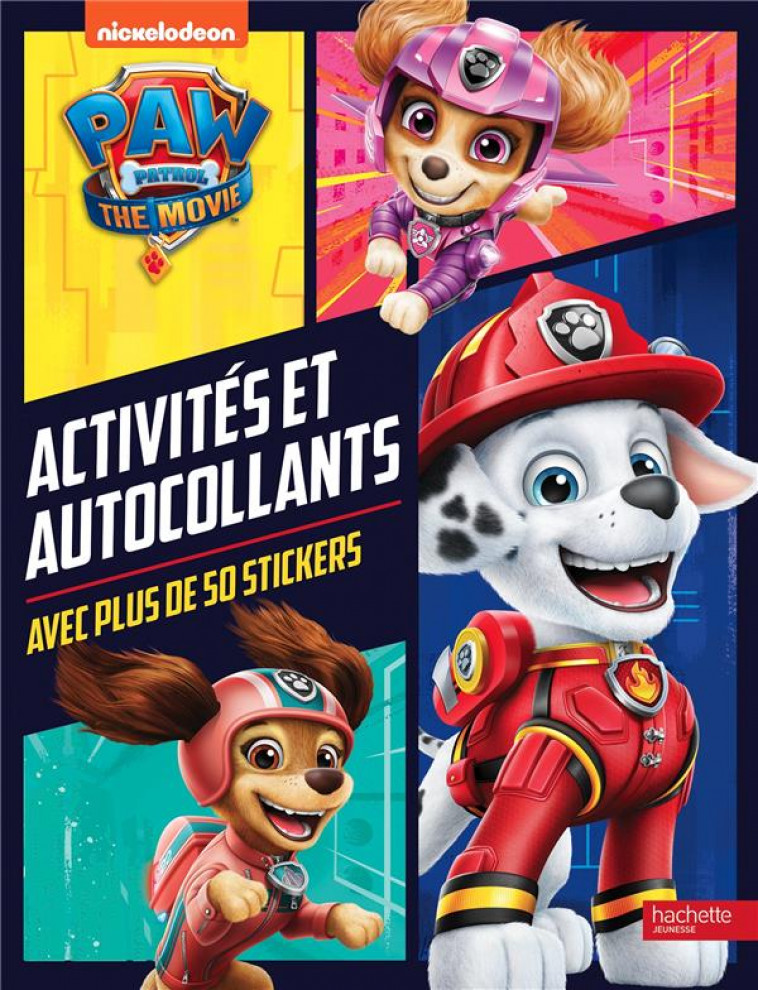 ACTIVITES ET AUTOCOLLANTS - PAT- PATROUILLE - LE FILM - XXX - HACHETTE