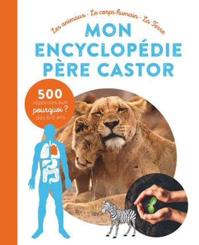 MON ENCYCLOPEDIE PERE CASTOR - LES ANIMAUX, LE CORPS HUMAIN, LA TERRE - COLLECTIFS FLAMMARIO - FLAMMARION