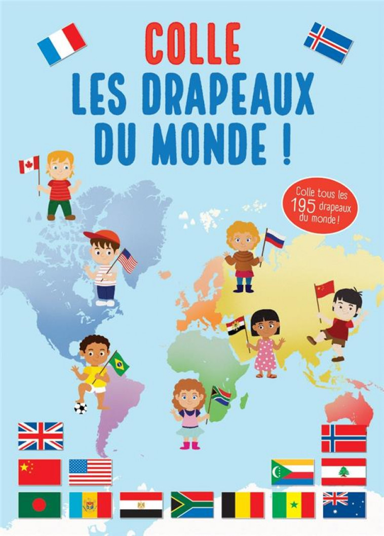 COLLE LES DRAPEAUX DU MONDE ! - COLLECTIF - NC