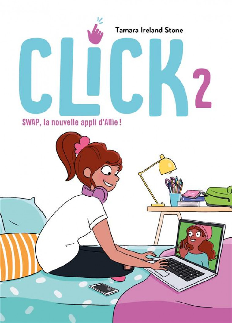 CLICK - TOME 2 - SWAP, LA NOUVELLE APPLI D-ALLIE - STONE TAMARA IRELAND - HACHETTE