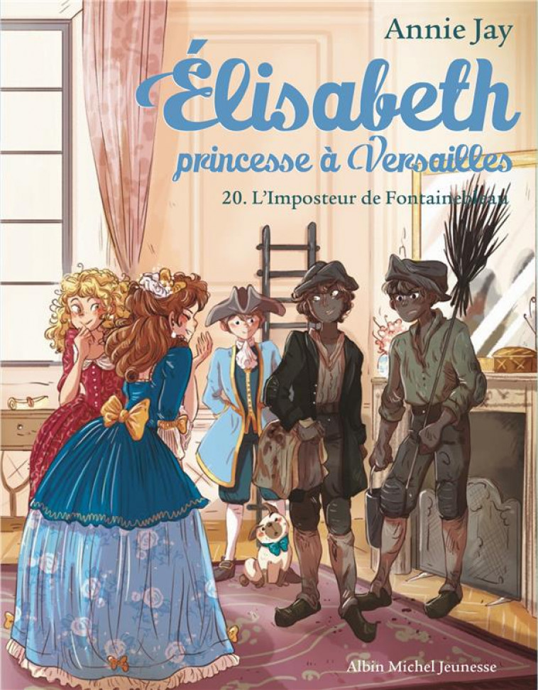 L-IMPOSTEUR DE FONTAINEBLEAU - TOME 20 - ELISABETH, PRINCESSE A VERSAILLES - TOME 20 - JAY/DELRIEU - ALBIN MICHEL