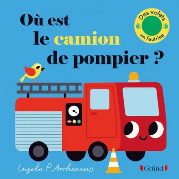 OU EST LE CAMION DE POMPIER ? - ARRHENIUS INGELA P. - GRUND