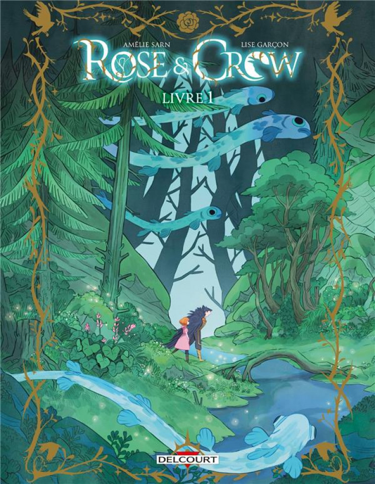 ROSE AND CROW T01 - LIVRE I - SARN AMELIE - DELCOURT