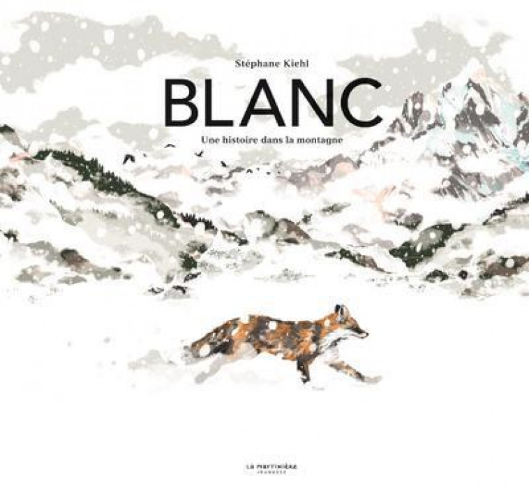 BLANC. UNE HISTOIRE DANS LA MONTAGNE - KIEHL STEPHANE - MARTINIERE BL