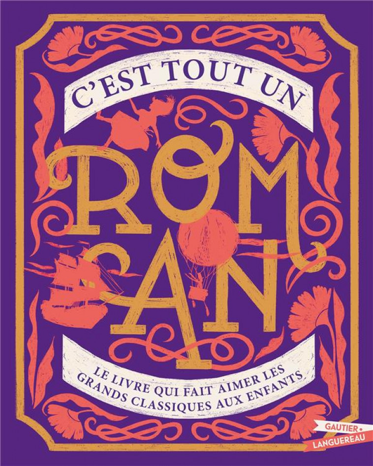 C-EST TOUT UN ROMAN - LE LIVRE QUI FAIT AIMER LES GRANDS CLASSIQUES AUX ENFANTS - NELSON/VANDERBEMDEN - HACHETTE