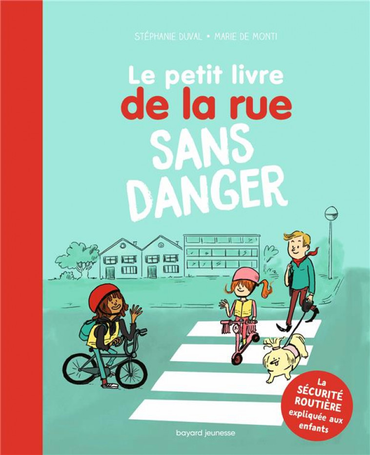 LE PETIT LIVRE DE LA RUE SANS DANGER - DUVAL/DE MONTI - BAYARD JEUNESSE