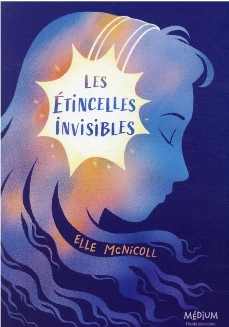 LES ETINCELLES INVISIBLES - MCNICOLL ELLE - EDL