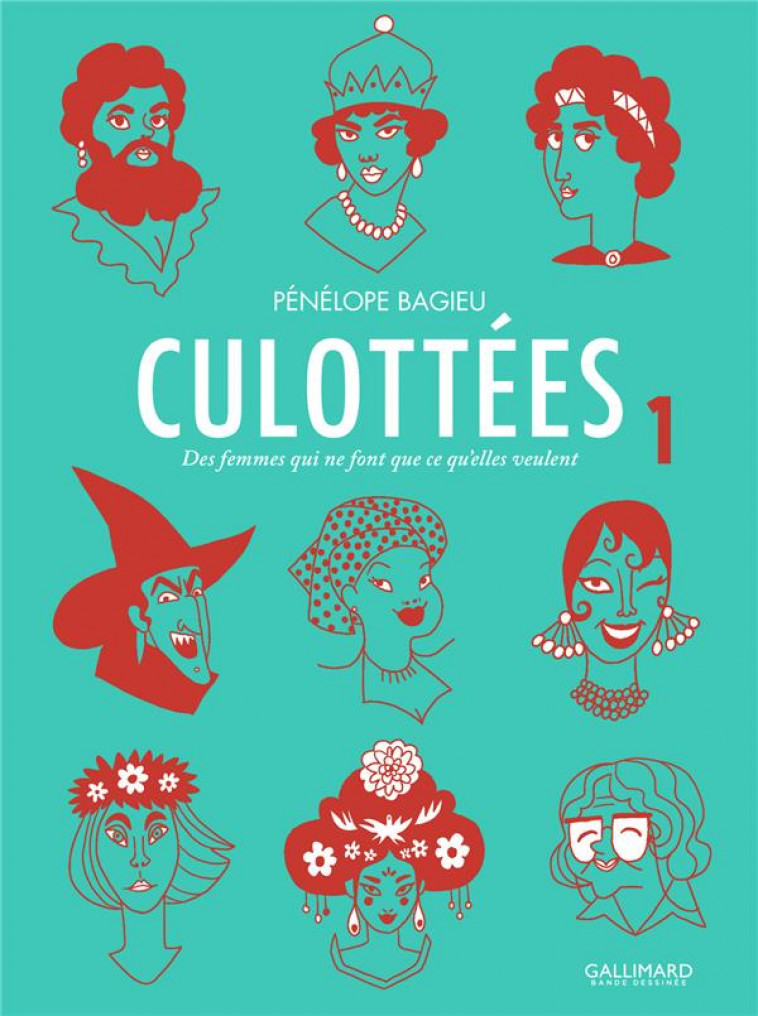 CULOTTEES - VOL01 - DES FEMMES QUI NE FONT QUE CE QU-ELLES VEULENT - BAGIEU PENELOPE - Gallimard