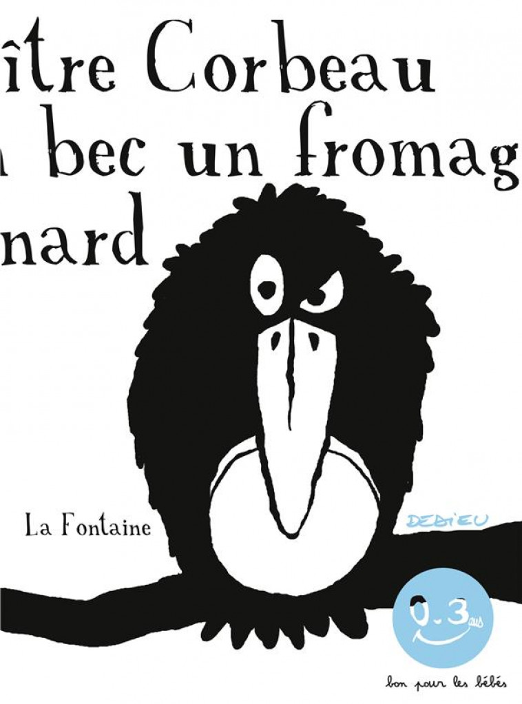 LE CORBEAU ET LE RENARD. BON POUR LES BEBES - DEDIEU THIERRY - Seuil Jeunesse