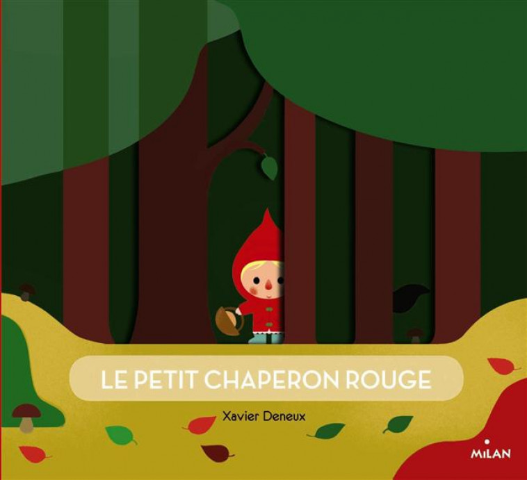 LE PETIT CHAPERON ROUGE - DENEUX XAVIER - Milan jeunesse