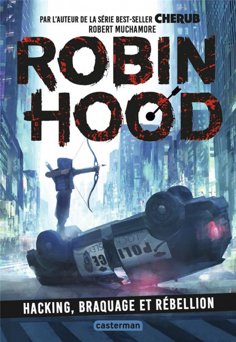 ROBIN HOOD - T01 - HACKING, BRAQUAGE ET REBELLION - MUCHAMORE ROBERT - CASTERMAN