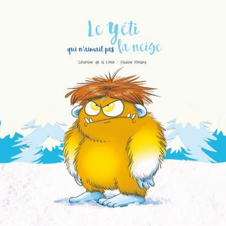 LE YETI QUI N-AIMAIT PAS LA NEIGE - LA CROIX/ROLAND - EDITIONS SPLASH