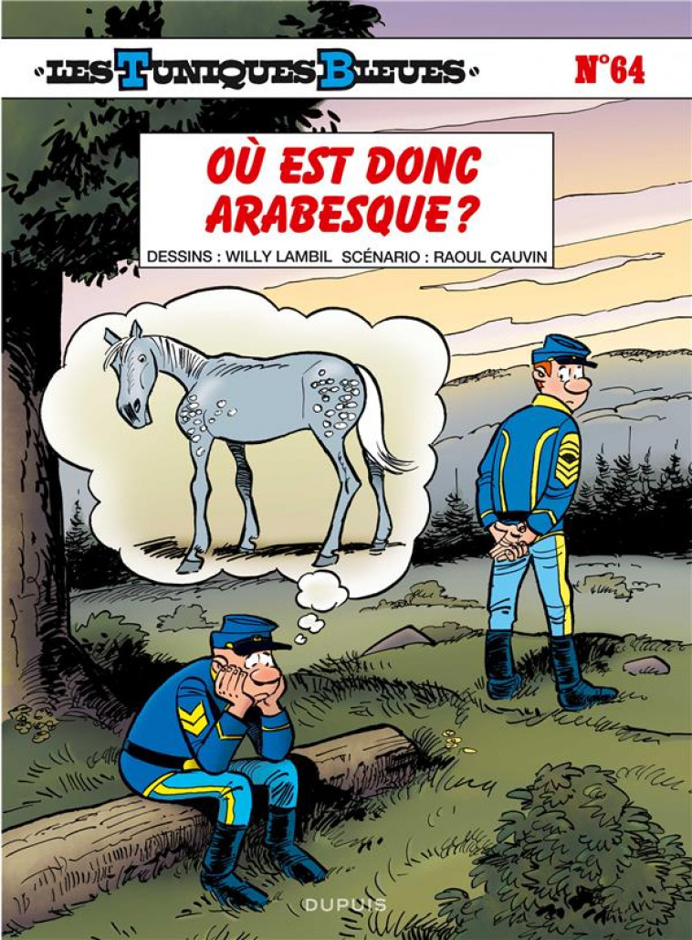 LES TUNIQUES BLEUES - TOME 64 - OU EST DONC ARABESQUE ? - CAUVIN/LAMBIL - DUPUIS