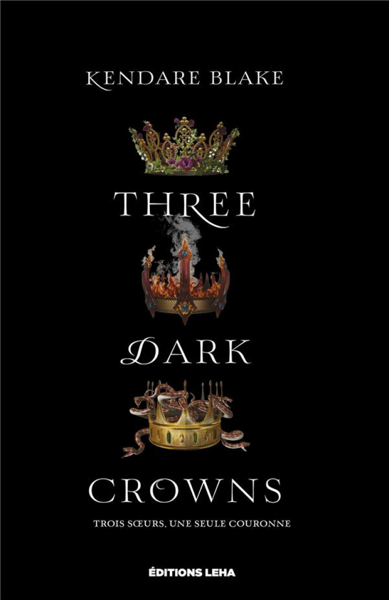 THREE DARK CROWNS, TOME 1 - BLAKE KENDARE - LEHA